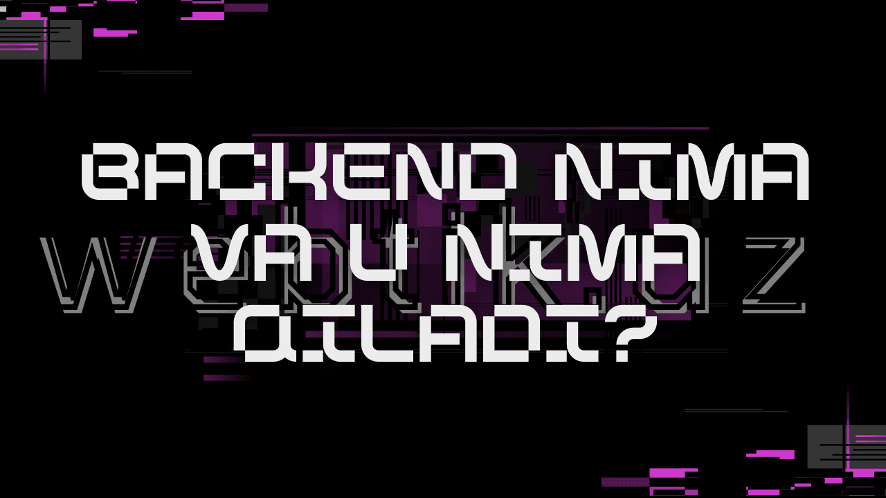 Backend nima va u nima qiladi?